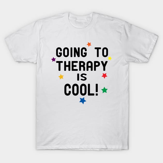 going to therapy is cool T-Shirt by good day store